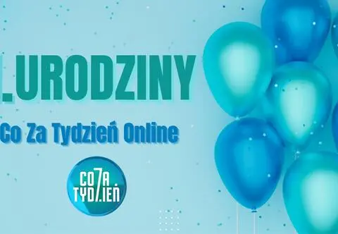 1. urodziny serwisu Co za Tydzień Online. Baw się i świętuj razem z nami!