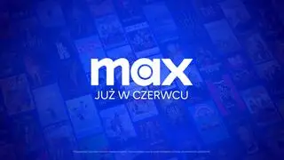 Max w Polsce już w czerwcu 2024 roku