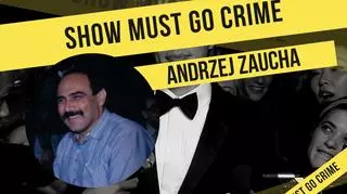Show Must Go Crime: Andrzej Zaucha